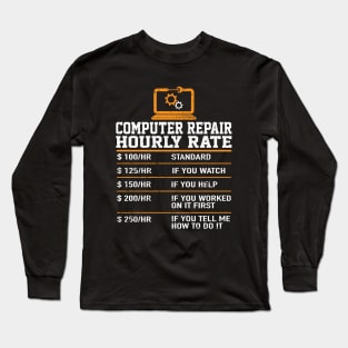 Computer Repair Hourly Rate Computer Repair Geek Garment Long Sleeve T-Shirt